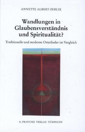 Wandlungen in Glaubensverständnis und Spiritualität