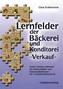 Lernfelder der Bäckerei und Konditorei - Verkauf, m. CD-ROM