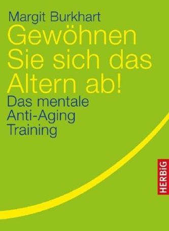 Gewöhnen Sie sich das Altern ab!