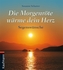 Die Morgenröte wärme dein Herz