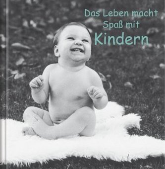 Das Leben macht Spass mit Kindern