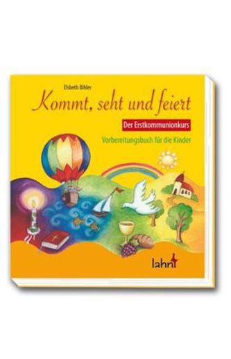 Kommt, seht und feiert. Der Erstkommunionkurs, Kinderbuch