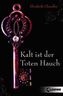 Kalt ist der Toten Hauch