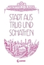 Stadt aus Trug und Schatten