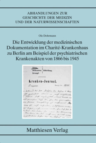 Die Entwicklung der medizinischen Dokumentation im Charité-Krankenhaus zu Berlin am Beispiel der psychiatrischen Krankenakten vo