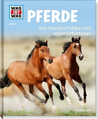Pferde. Von frechen Fohlen und wilden Mustangs