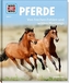 Pferde. Von frechen Fohlen und wilden Mustangs