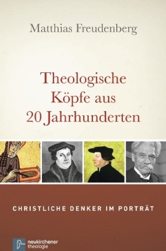 Theologische Köpfe aus 20 Jahrhunderten