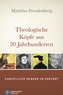 Theologische Köpfe aus 20 Jahrhunderten