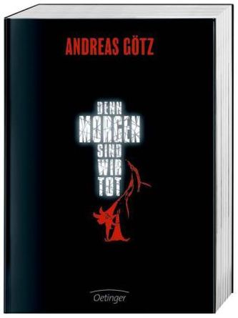 Denn morgen sind wir tot