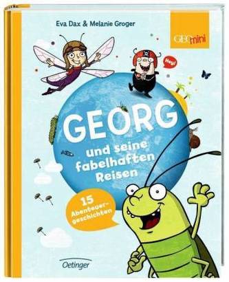 Georg und seine fabelhaften Reisen. 15 Abenteuergeschichten. Bd.1