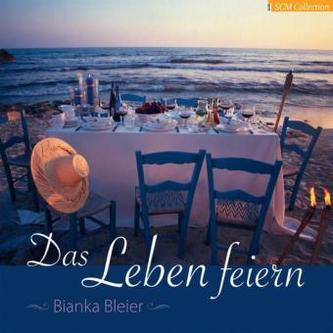 Das Leben feiern
