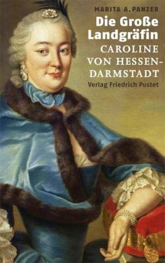 Die Große Landgräfin Caroline von Hessen-Darmstadt