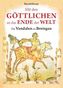 Mit den Göttlichen an das Ende der Welt
