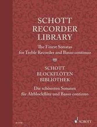 Schott Recorder Library, The Finest Sonatas for Treble Recorder and Basso continuo. Schott Blockflöten-Bibliothek, Die schönsten
