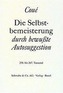 Die Selbstbemeisterung durch bewußte Autosuggestion