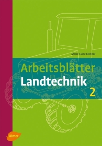 Arbeitsblätter Landtechnik. Bd.2 Arbeitsblätter Landtechnik. Bd.2