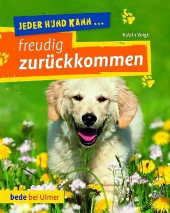 Jeder Hund kann ... freudig zurückkommen