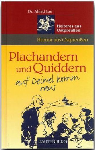 Plachandern und Quiddern auf Deiwel komm raus