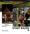 STADT BAUEN. Bd.5