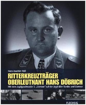 Ritterkreuzträger Oberleutnant Hans Döbrich