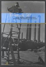 Tehran 50. Ein halbes Jahrhundert deutsche Archäologen in Iran