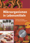 Mikroorganismen in Lebensmitteln, m. CD-ROM