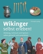 Wikinger selbst erleben!