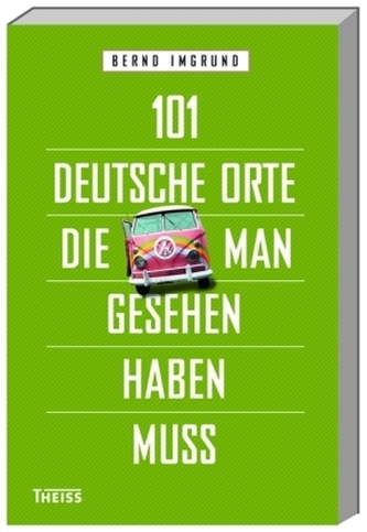 101 deutsche Orte, die man gesehen haben muss