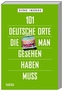 101 deutsche Orte, die man gesehen haben muss