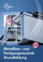 Metalltechnik, Metallbau- und Fertigungstechnik, Grundbildung, m. CD-ROM