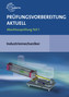 Prüfungsvorbereitung aktuell - Industriemechaniker/-in. Tl.1