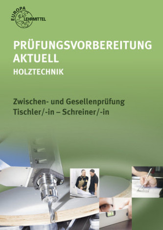 Prüfungsvorbereitung aktuell - Holztechnik