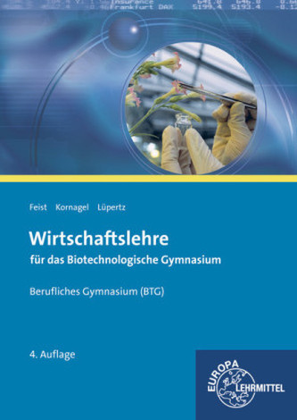 Wirtschaftslehre für das Biotechnologische Gymnasium - Berufliches Gymnasium (BTG)