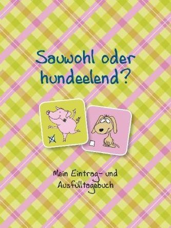 Sauwohl oder hundeelend?