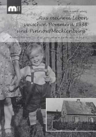 'Aus meinem Leben zwischen Pommern 1938 und Pinnow/Mecklenburg'