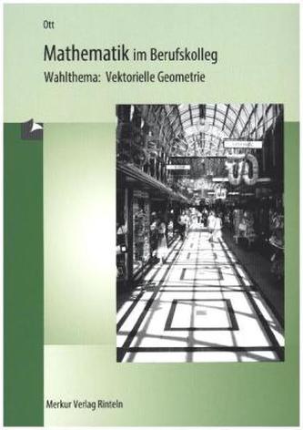 Mathematik im Berufskolleg, Wahlthema: Vektorielle Geometrie