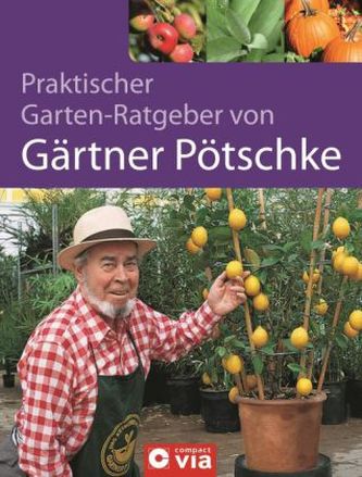 Praktischer Garten-Ratgeber von Gärtner Pötschke Praktischer Garten-Ratgeber von Gärtner Pötschke