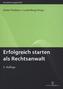Erfolgreich starten als Rechtsanwalt