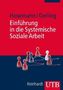 Einführung in die Systemische Soziale Arbeit