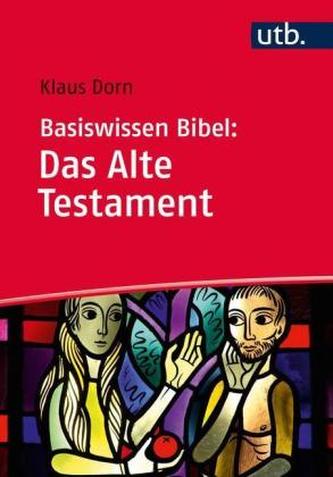 Basiswissen Bibel: Das Alte Testament