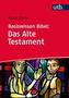 Basiswissen Bibel: Das Alte Testament