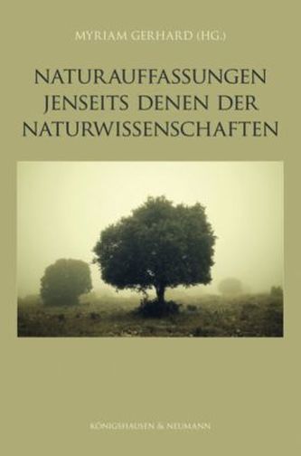 Naturauffassungen jenseits denen der Naturwissenschaften