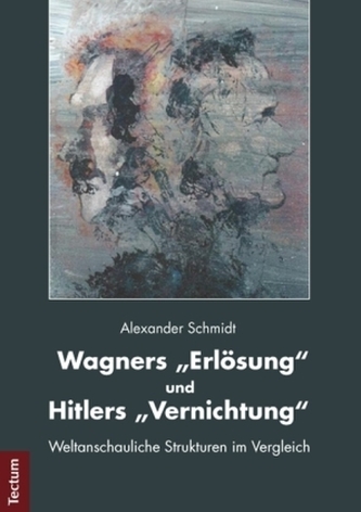 Wagners 'Erlösung' und Hitlers 'Vernichtung'