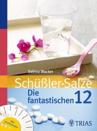 Schüßler-Salze: Die fantastischen 12, m. Drehscheibe