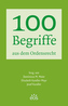 100 Begriffe aus dem Ordensrecht