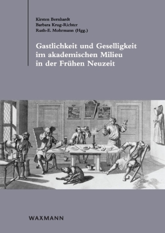 Gastlichkeit und Geselligkeit im akademischen Milieu in der Frühen Neuzeit