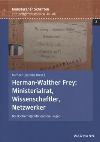 Herman-Walther Frey: Ministerialrat, Wissenschaftler, Netzwerker