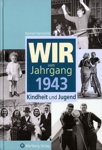Wir vom Jahrgang 1943 - Kindheit und Jugend