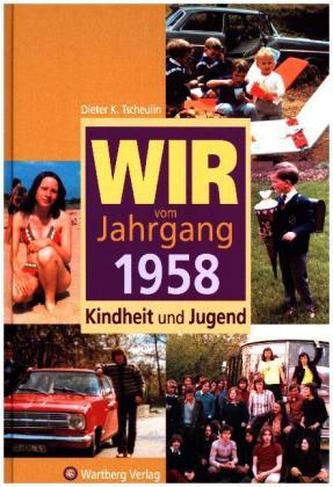 Wir vom Jahrgang 1958 - Kindheit und Jugend